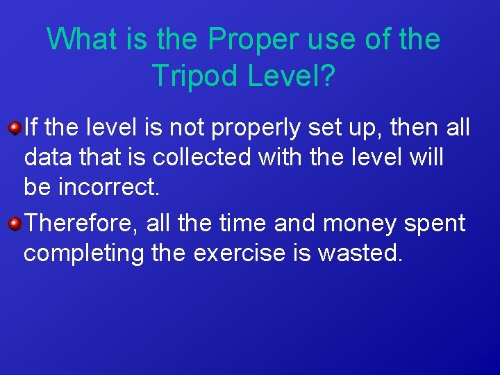 What is the Proper use of the Tripod Level? If the level is not