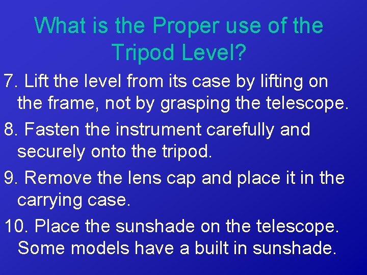 What is the Proper use of the Tripod Level? 7. Lift the level from