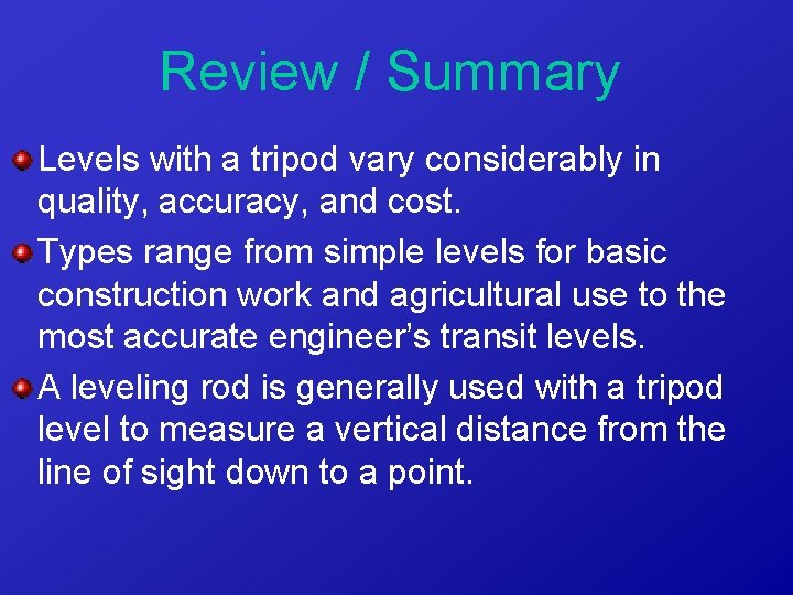 Review / Summary Levels with a tripod vary considerably in quality, accuracy, and cost.