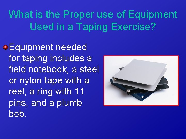 What is the Proper use of Equipment Used in a Taping Exercise? Equipment needed