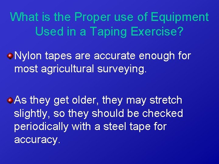 What is the Proper use of Equipment Used in a Taping Exercise? Nylon tapes