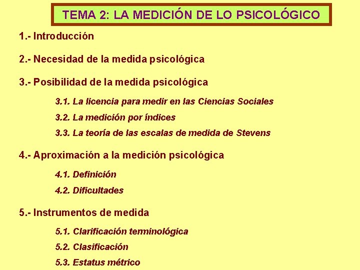 TEMA 2: LA MEDICIÓN DE LO PSICOLÓGICO 1. - Introducción 2. - Necesidad de