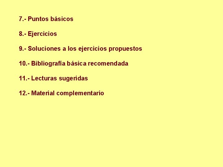 7. - Puntos básicos 8. - Ejercicios 9. - Soluciones a los ejercicios propuestos