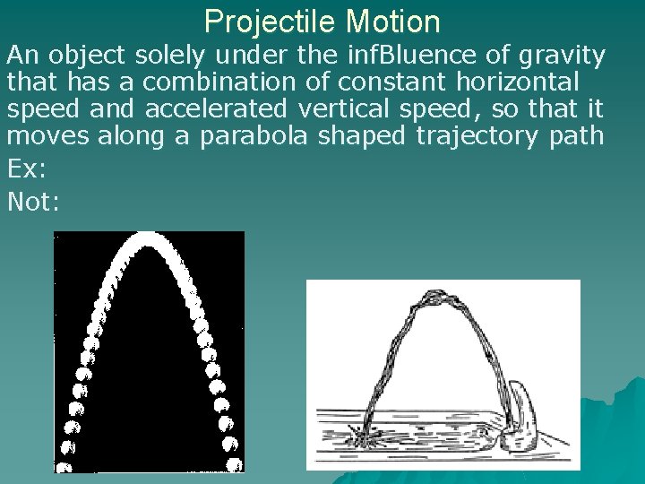 Projectile Motion An object solely under the inf. Bluence of gravity that has a