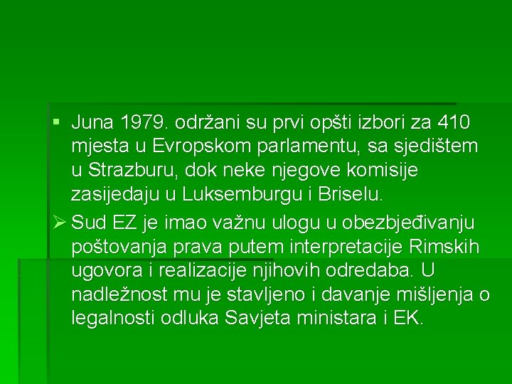 § Juna 1979. održani su prvi opšti izbori za 410 mjesta u Evropskom parlamentu,