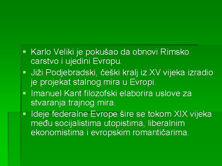 § Karlo Veliki je pokušao da obnovi Rimsko carstvo i ujedini Evropu. § Jiži