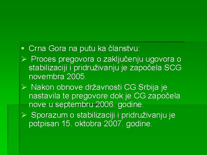 § Crna Gora na putu ka članstvu: Ø Proces pregovora o zaključenju ugovora o