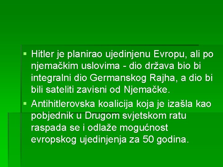 § Hitler je planirao ujedinjenu Evropu, ali po njemačkim uslovima - dio država bio