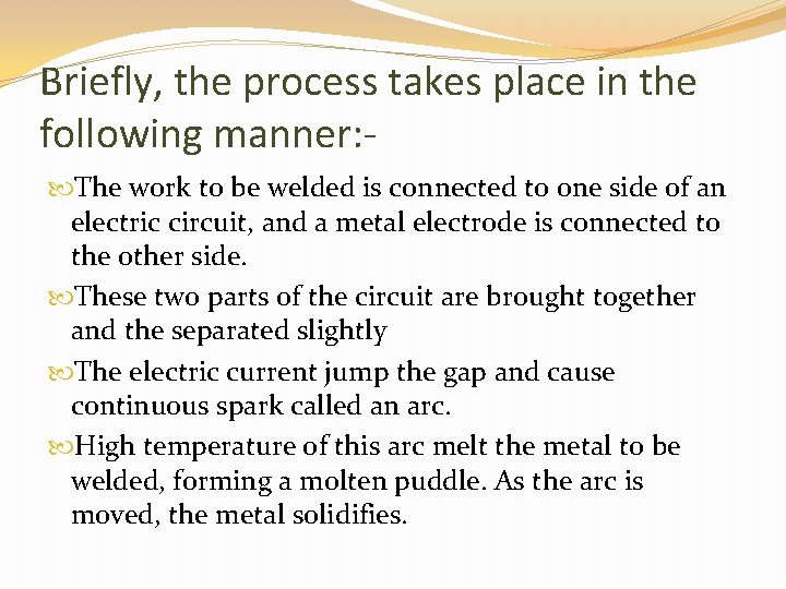 Briefly, the process takes place in the following manner: The work to be welded