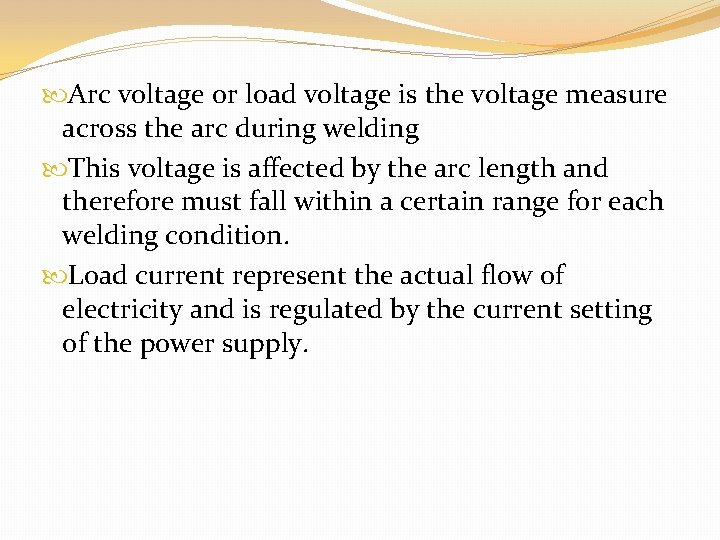  Arc voltage or load voltage is the voltage measure across the arc during