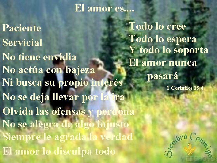 El amor es. . Todo lo cree Paciente Todo lo espera Servicial Y todo