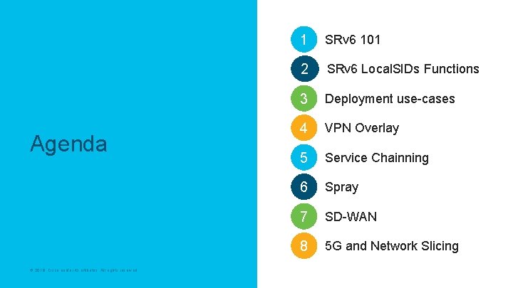 Agenda © 2018 Cisco and/or its affiliates. All rights reserved. 1 SRv 6 101