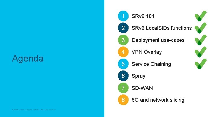 Agenda © 2018 Cisco and/or its affiliates. All rights reserved. 1 SRv 6 101