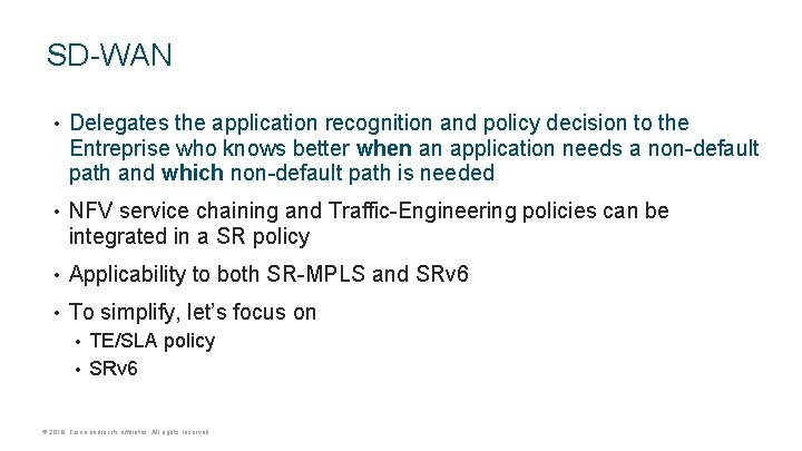 SD-WAN • Delegates the application recognition and policy decision to the Entreprise who knows