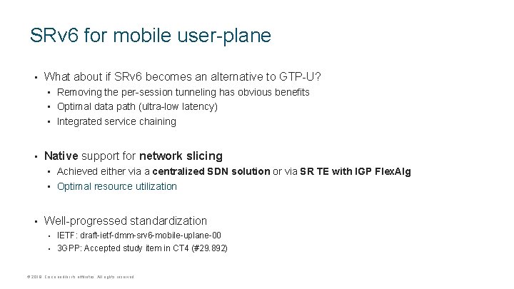 SRv 6 for mobile user-plane • What about if SRv 6 becomes an alternative