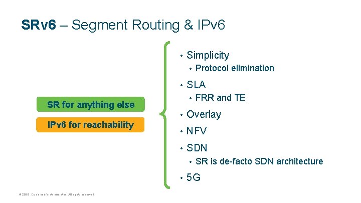 SRv 6 – Segment Routing & IPv 6 • Simplicity • • IPv 6