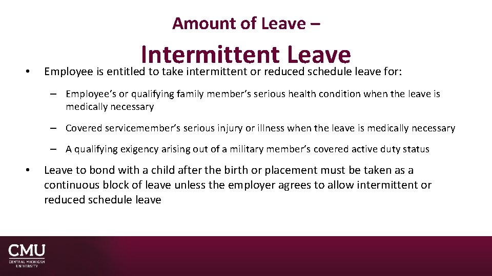 Amount of Leave – • Intermittent Leave Employee is entitled to take intermittent or