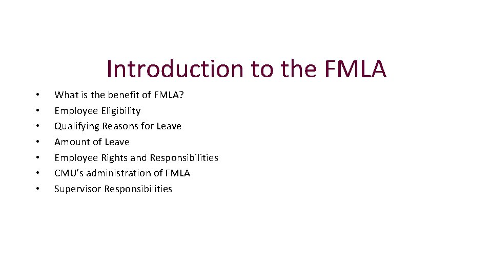 Introduction to the FMLA • • What is the benefit of FMLA? Employee Eligibility