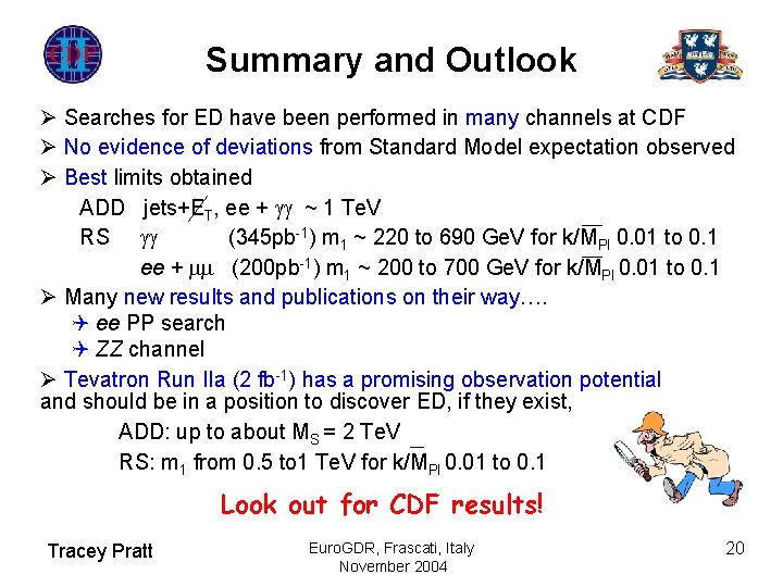 Summary and Outlook Ø Searches for ED have been performed in many channels at