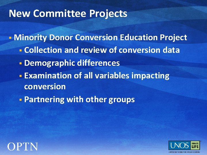 New Committee Projects § Minority Donor Conversion Education Project § Collection and review of
