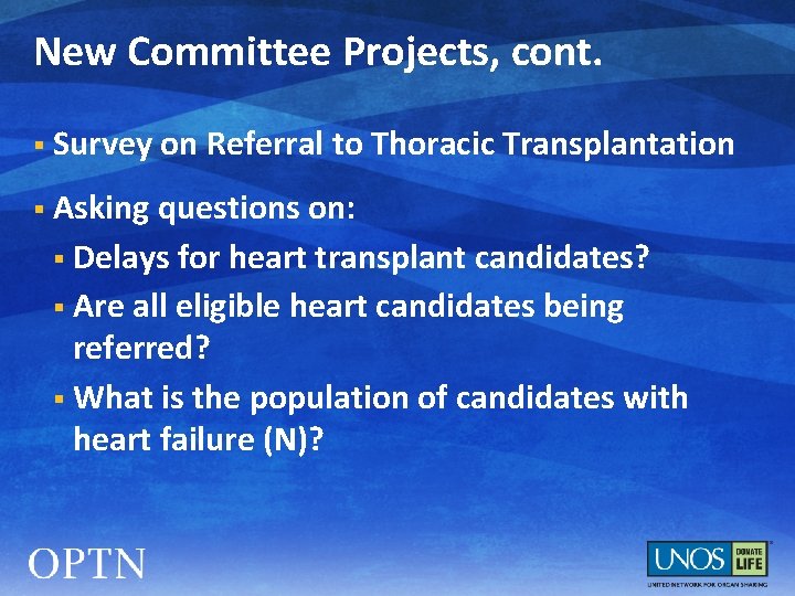 New Committee Projects, cont. § Survey on Referral to Thoracic Transplantation § Asking questions