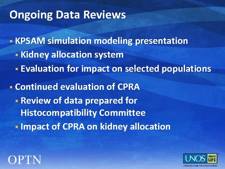 Ongoing Data Reviews § KPSAM simulation modeling presentation § Kidney allocation system § Evaluation