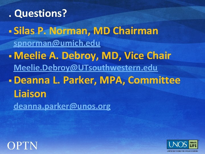 . Questions? § Silas P. Norman, MD Chairman spnorman@umich. edu § Meelie A. Debroy,