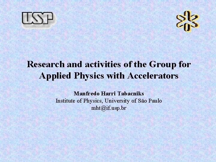 Research and activities of the Group for Applied Physics with Accelerators Manfredo Harri Tabacniks