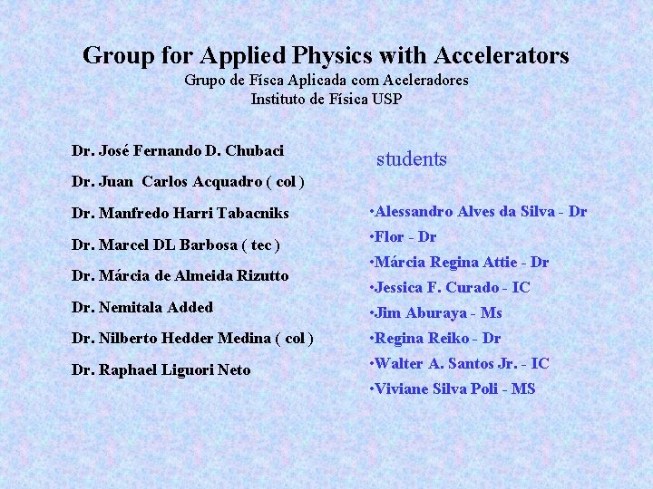 Group for Applied Physics with Accelerators Grupo de Físca Aplicada com Aceleradores Instituto de