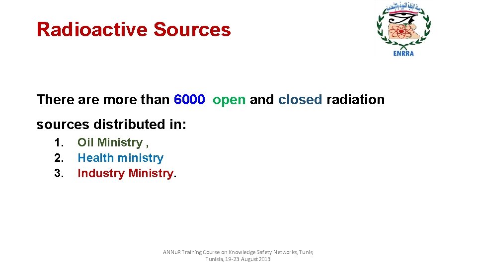 Radioactive Sources There are more than 6000 open and closed radiation sources distributed in: