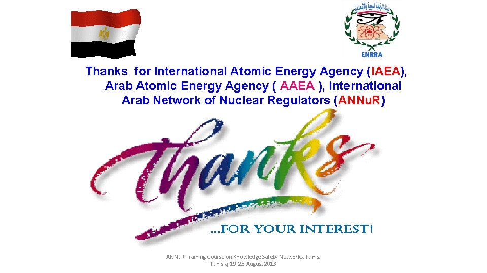 Thanks for International Atomic Energy Agency (IAEA), Arab Atomic Energy Agency ( AAEA ),