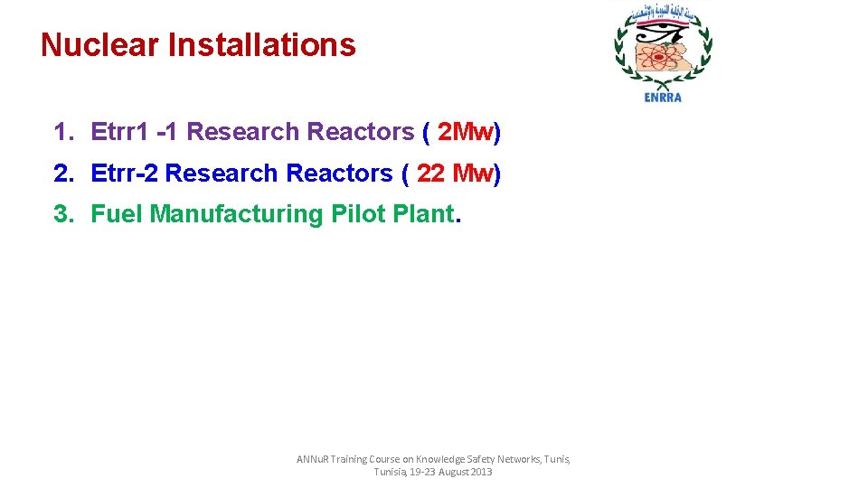 Nuclear Installations 1. Etrr 1 -1 Research Reactors ( 2 Mw) 2. Etrr-2 Research