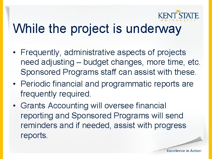 While the project is underway • Frequently, administrative aspects of projects need adjusting –