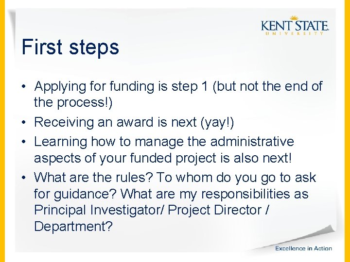 First steps • Applying for funding is step 1 (but not the end of