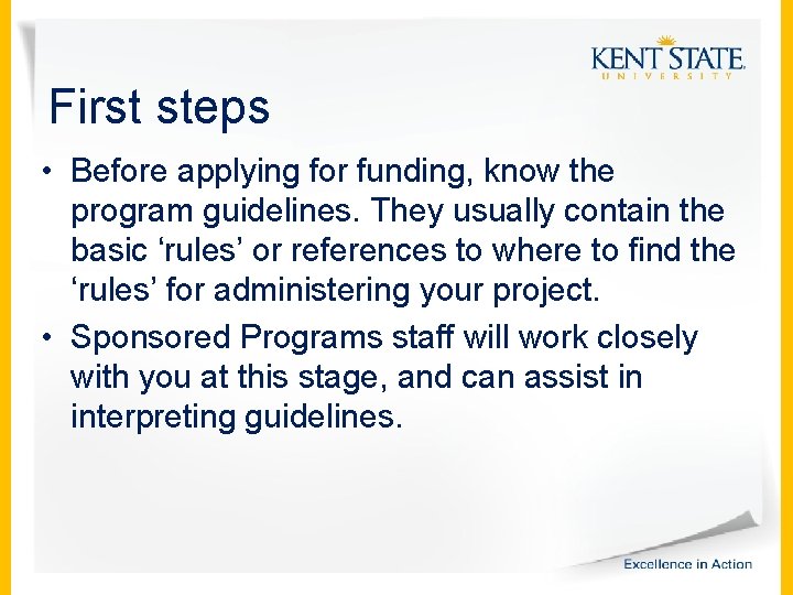 First steps • Before applying for funding, know the program guidelines. They usually contain