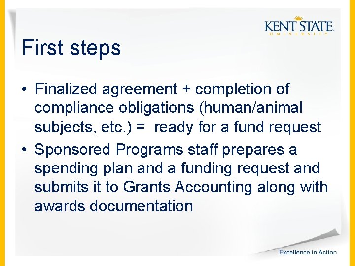 First steps • Finalized agreement + completion of compliance obligations (human/animal subjects, etc. )