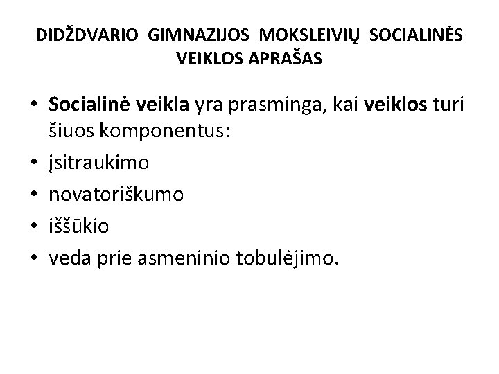 DIDŽDVARIO GIMNAZIJOS MOKSLEIVIŲ SOCIALINĖS VEIKLOS APRAŠAS • Socialinė veikla yra prasminga, kai veiklos turi