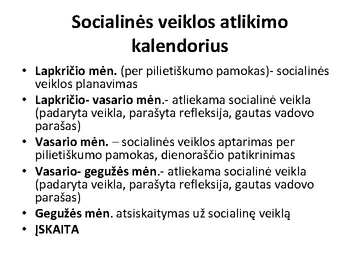 Socialinės veiklos atlikimo kalendorius • Lapkričio mėn. (per pilietiškumo pamokas)- socialinės veiklos planavimas •