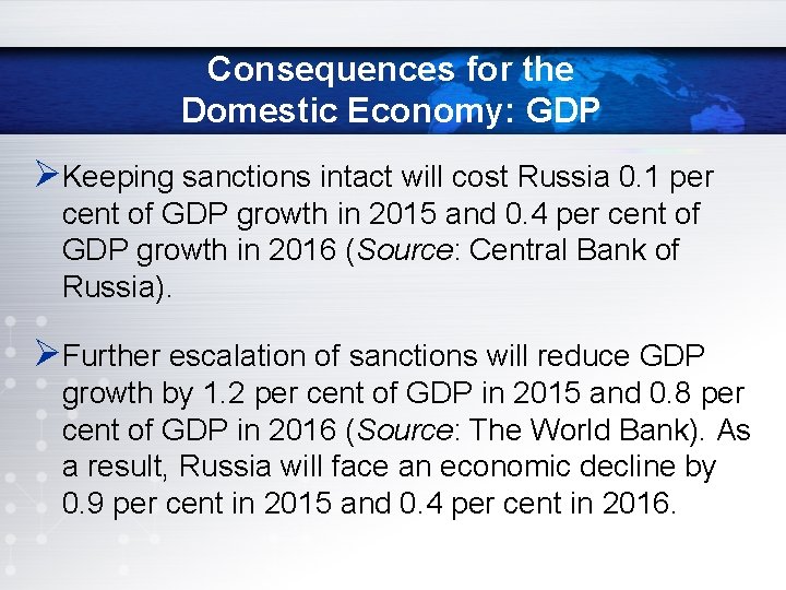 Consequences for the Domestic Economy: GDP ØKeeping sanctions intact will cost Russia 0. 1 Consequences for the Domestic Economy: GDP ØKeeping sanctions intact will cost Russia 0. 1