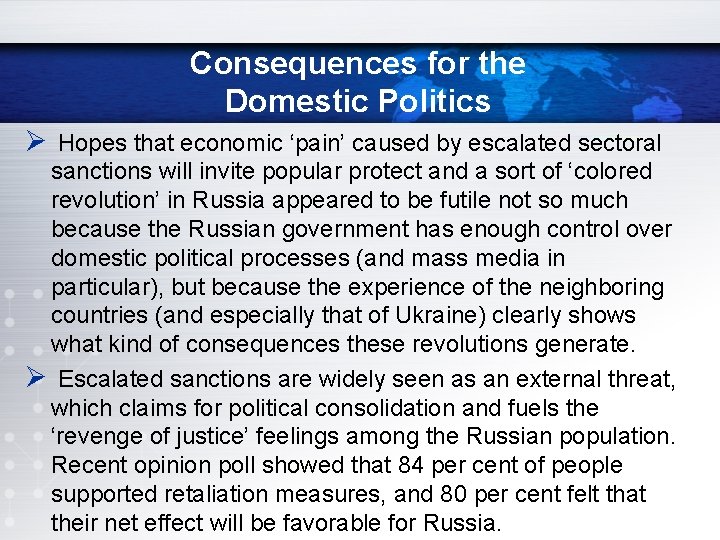 Consequences for the Domestic Politics Ø Hopes that economic ‘pain’ caused by escalated sectoral