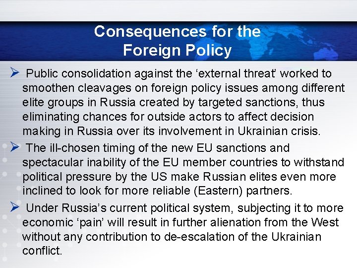 Consequences for the Foreign Policy Ø Public consolidation against the ‘external threat’ worked to