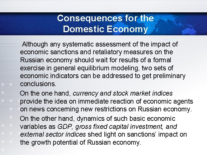 Consequences for the Domestic Economy Although any systematic assessment of the impact of economic