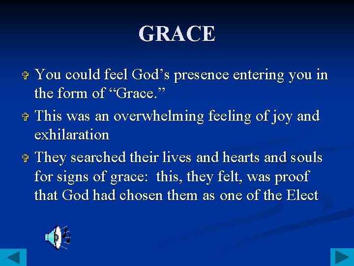 GRACE You could feel God’s presence entering you in the form of “Grace. ”