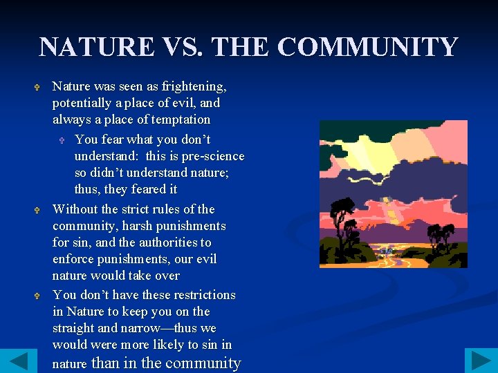 NATURE VS. THE COMMUNITY V V V Nature was seen as frightening, potentially a NATURE VS. THE COMMUNITY V V V Nature was seen as frightening, potentially a