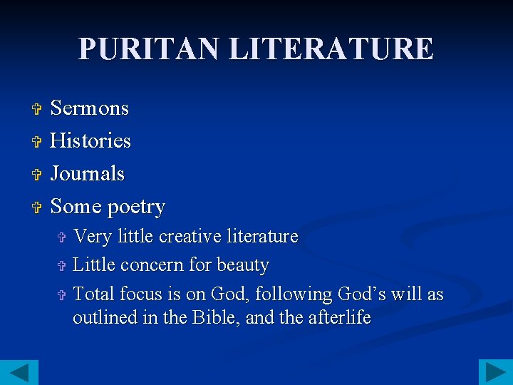 PURITAN LITERATURE Sermons V Histories V Journals V Some poetry V Very little creative