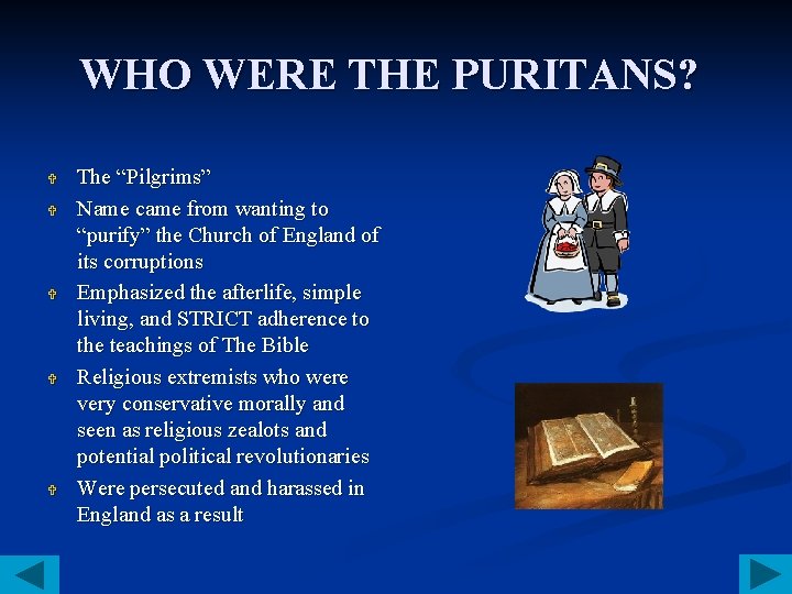 WHO WERE THE PURITANS? V V V The “Pilgrims” Name came from wanting to