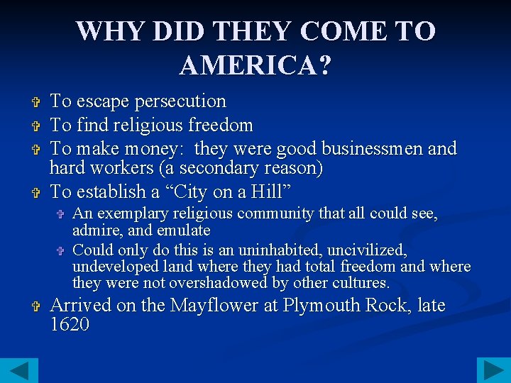 WHY DID THEY COME TO AMERICA? V V To escape persecution To find religious