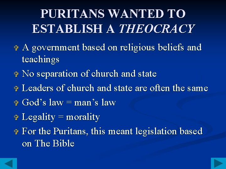 PURITANS WANTED TO ESTABLISH A THEOCRACY A government based on religious beliefs and teachings