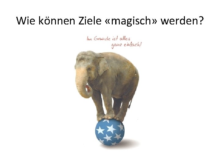 Wie können Ziele «magisch» werden? 