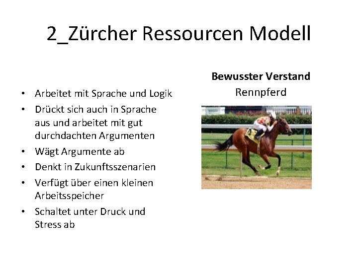 2_Zürcher Ressourcen Modell • Arbeitet mit Sprache und Logik • Drückt sich auch in